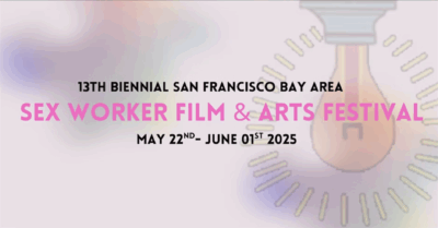 On a pink background with a graphic of a sun, the words "13th Biennial San Francisco Bay Area Sex Worker Film &amp; Arts Fair May 22nd- June 01st 2025" are written